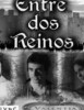 Entre dos reinos