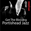 Get The Blessing - Portishead Jazz 
