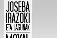 JOSEBA IRAZOKI eta LAGUNAK ; MOXAL