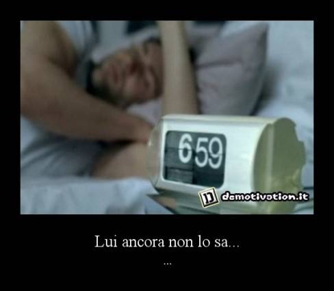 Lui ancora non lo sa...