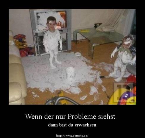 Wenn der nur Probleme siehst