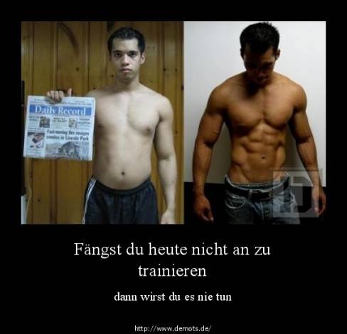Fängst du heute nicht an zu trainieren