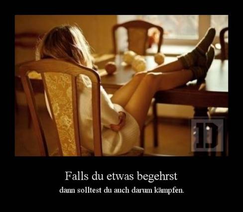Falls du etwas begehrst