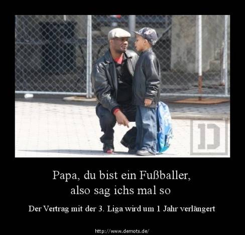 Papa, du bist ein Fußballer, also sag ichs mal so