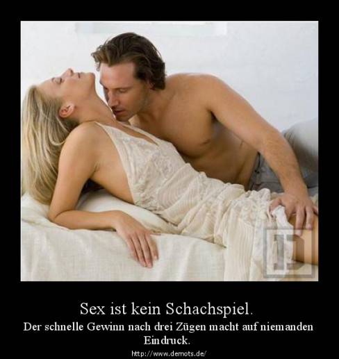 Sex ist kein Schachspiel.