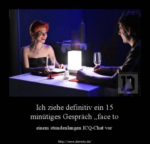 Ich ziehe definitiv ein 15 minütiges Gespräch „face to face“