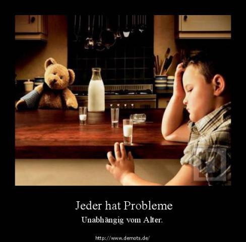Jeder hat Probleme