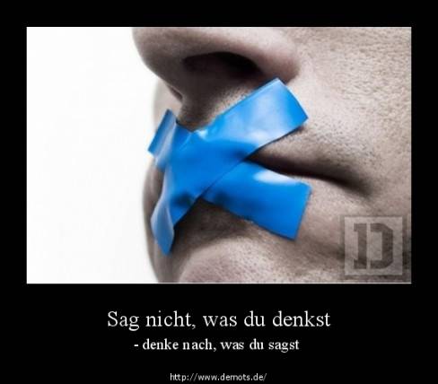 Sag nicht, was du denkst