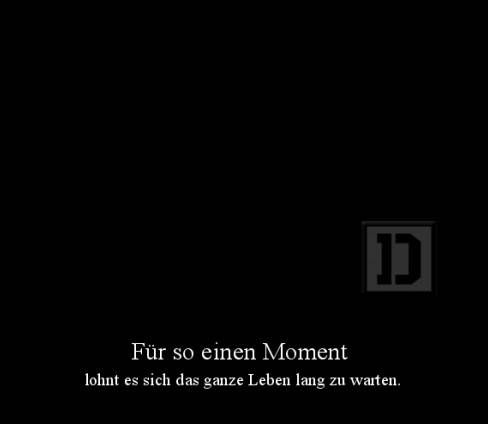 Für so einen Moment