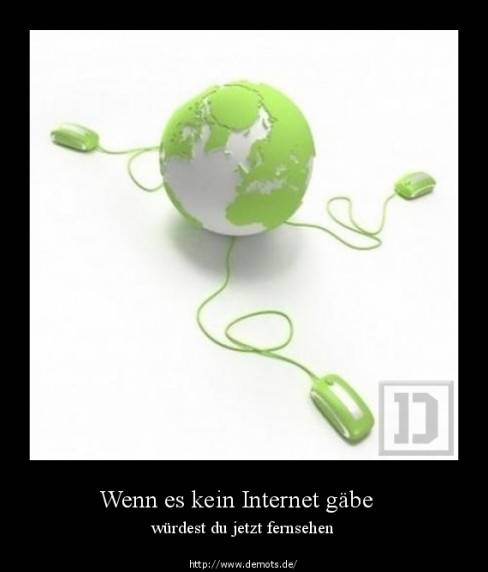 Wenn es kein Internet gäbe