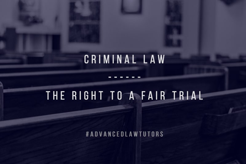 Criminal law- the right to a fair trial