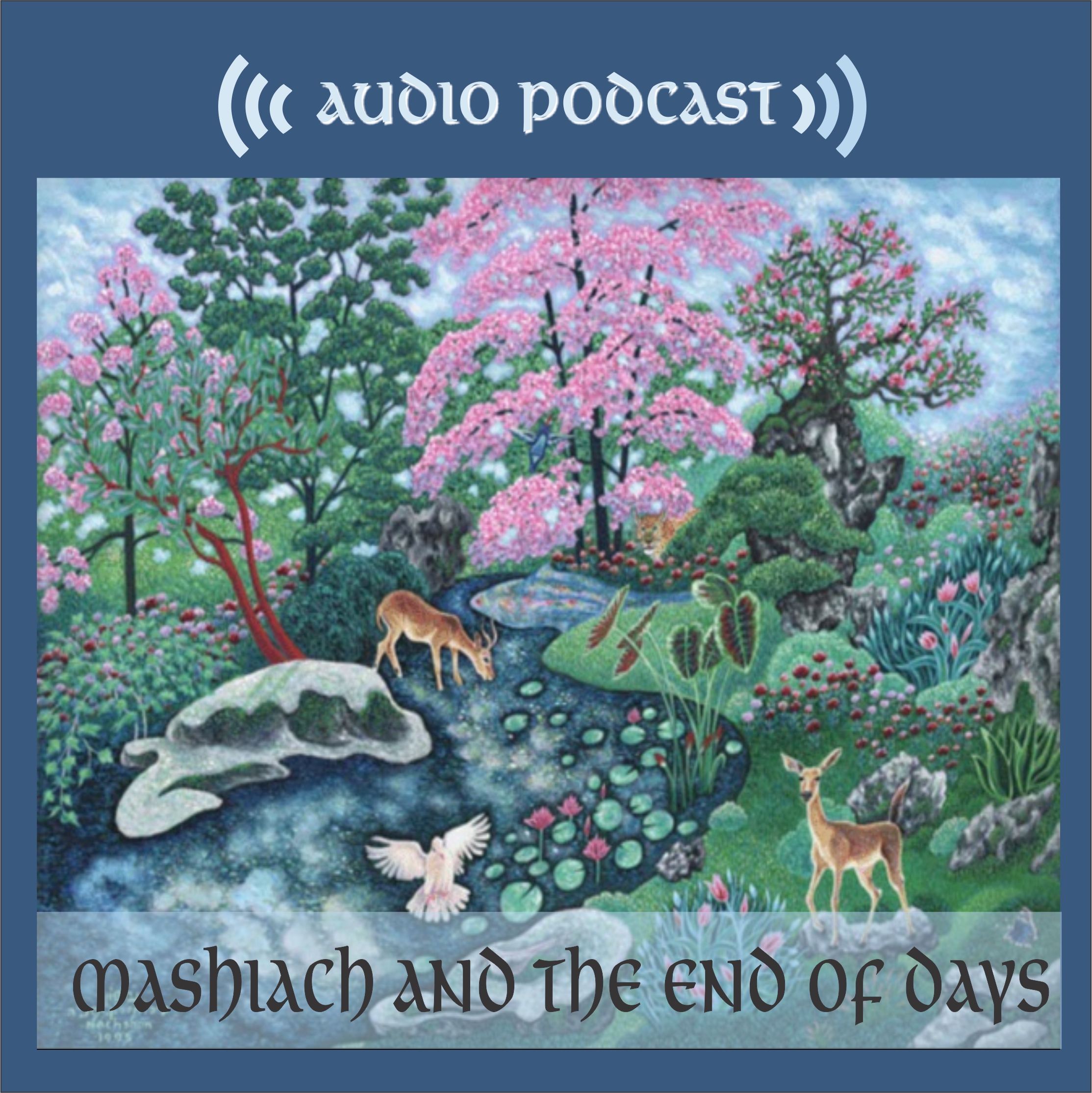 Mashiach and the End of Days —Podcasts Mashiach and the End of Days —Podcasts