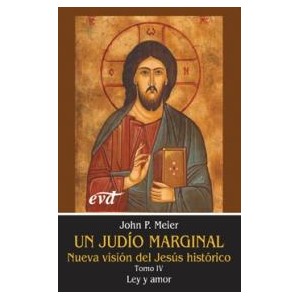 un-judio-marginal-nueva-vision-del-jesus-historico-iv-ley-y-amor