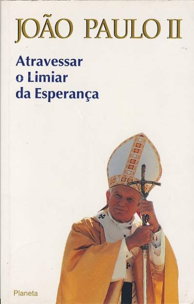 1334519162_354062651_1-Fotos-de--Joao-Paulo-II-Atravessar-O-Limiar-Da-Esperanca