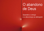 O diálogo criado no livro O abandono de Deus – nos quais se entrecruzam capítulos escritos por cada autor, para culminar numa entrevista em conjunto – transporta o leitor para uma reflexão profunda e profícua sobre a experiência da não-evidência da fé.