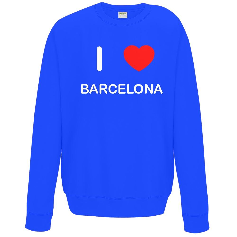 I Love Barcelona Quality Sweatshirt Jumper Choose Colour