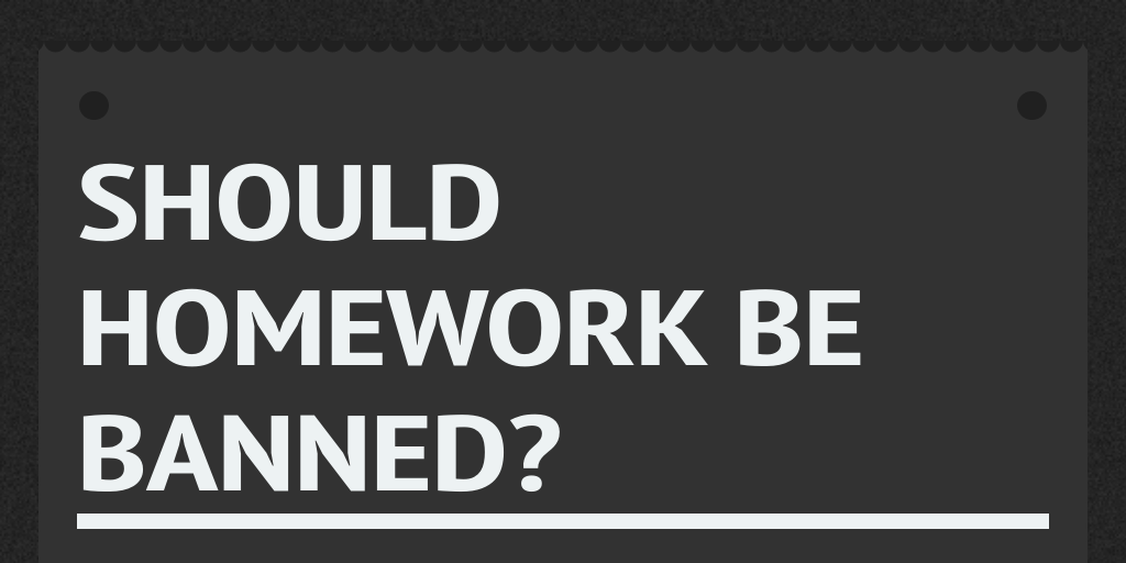 Homework Should Be Banned Facts