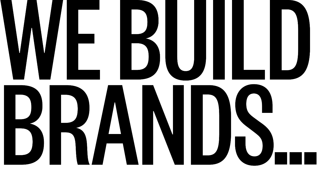 We Build Brands...