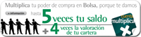 Cuenta Multiplica Cortal Consors. Multiplica tu poder de compra en Bolsa, porque te damos hasta 5 veces tu saldo y 4 veces la valoración de tu cartera en la Cuenta Multiplica de Cortal Consors