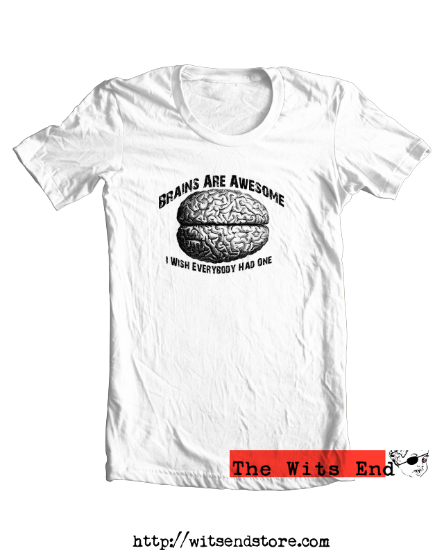 Brains are awesome tee shirt example