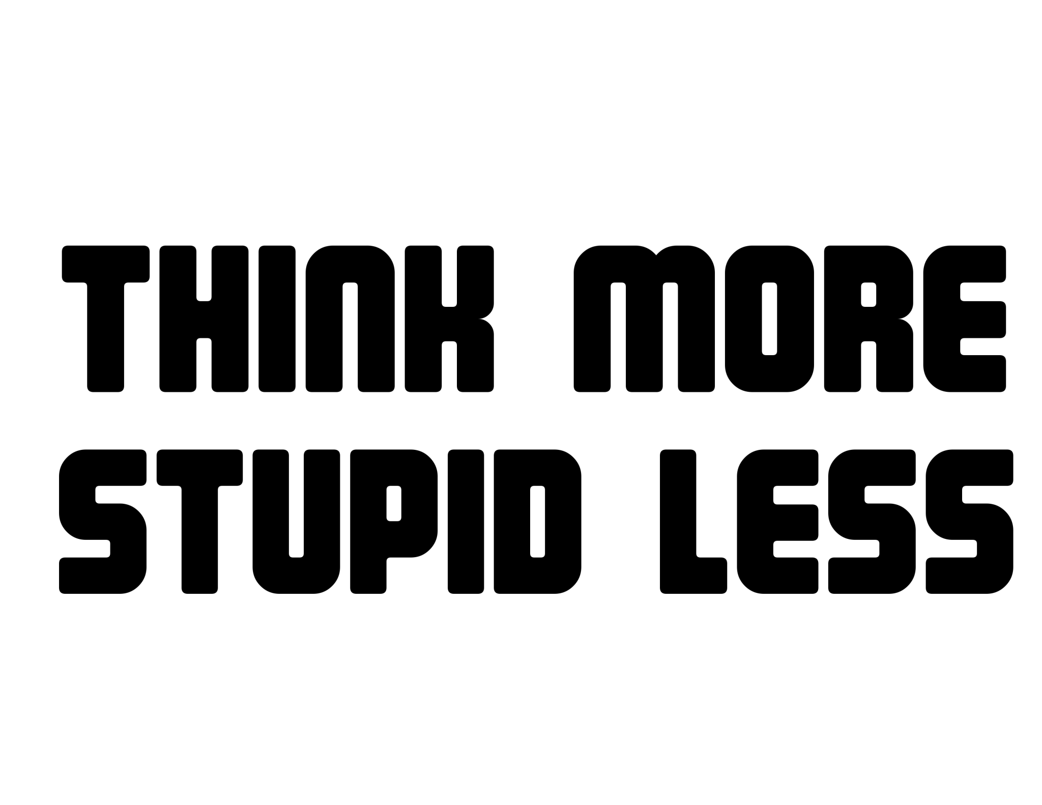 Think More Stupid Less tee design