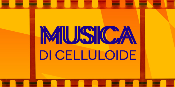 MUSICA DI CELLULOIDE: quattro lezioni sulla musica per film