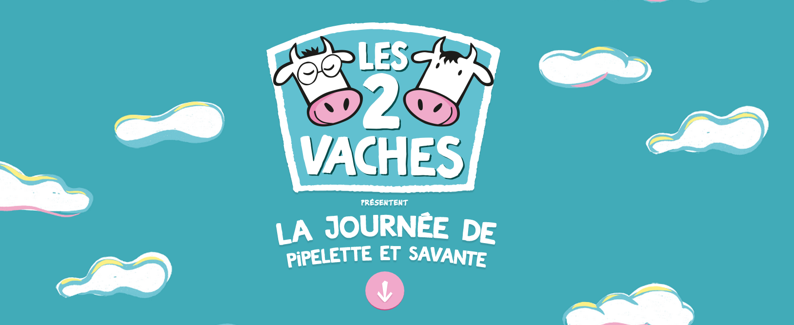 La marque est incarnée par deux vaches : Pipelette et Savante La marque est incarnée par deux vaches : Pipelette et Savante