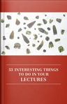 Cover: 53 Interesting Things to Do in Your Lectures
