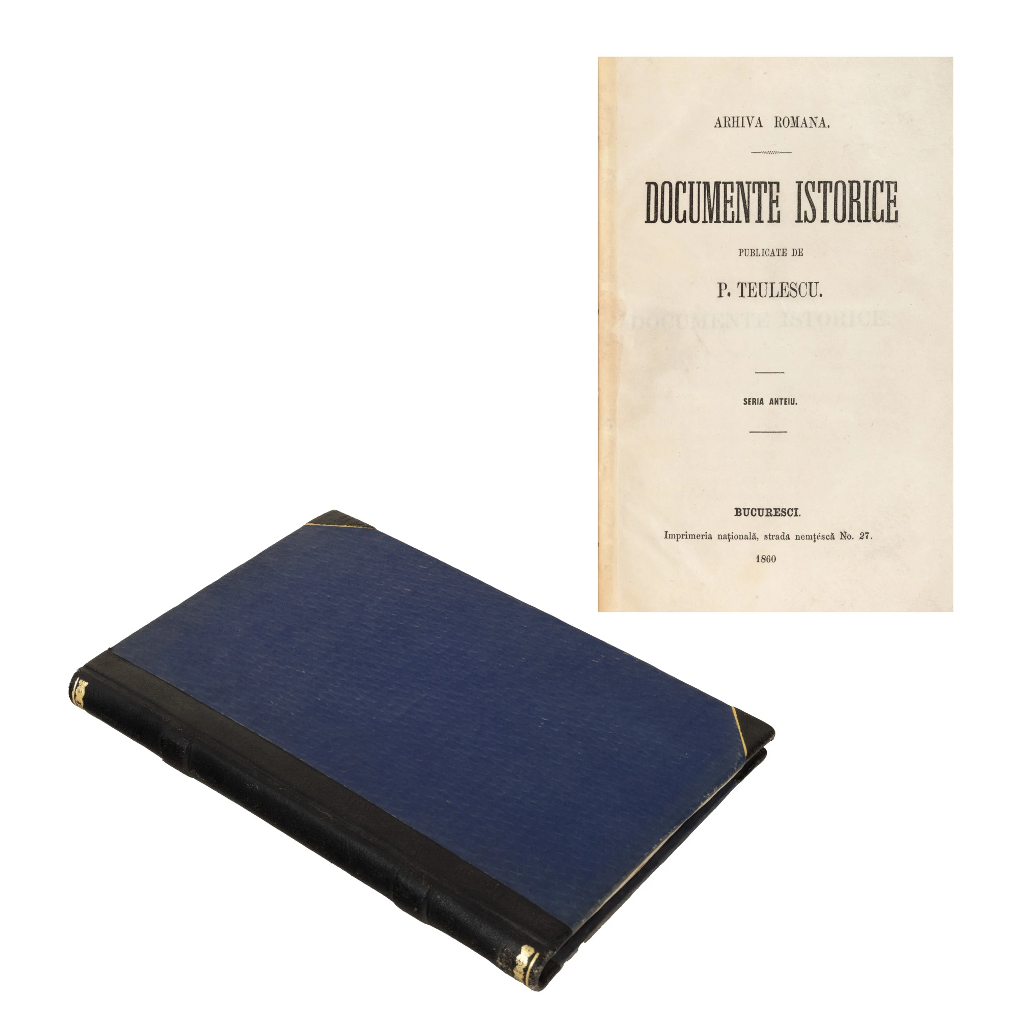 ”Arhiva română. Documente istorice”, publicate de Petre Teulescu, ediție princeps, București, 1860