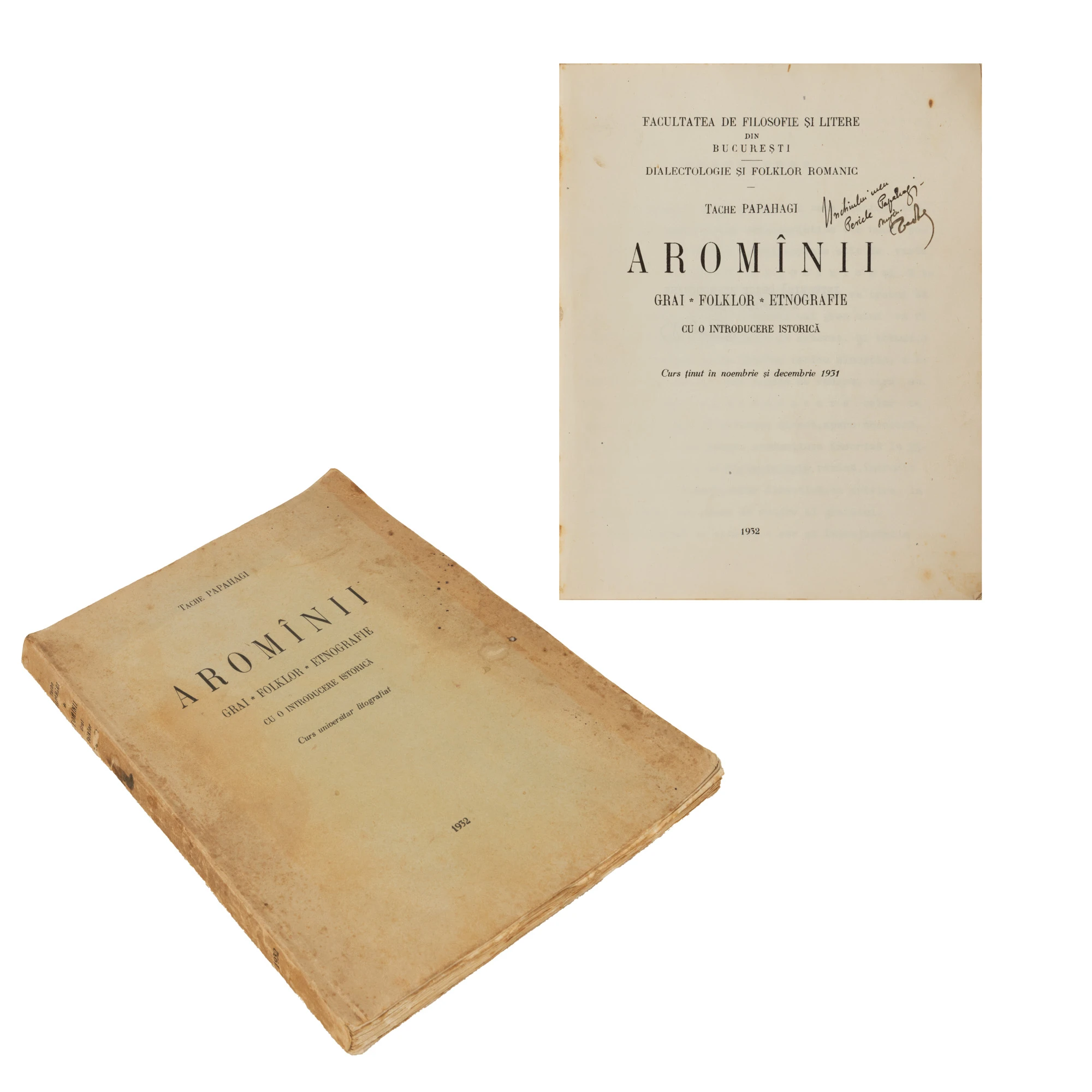 ”Aromînii. Grai. Folklor. Etnografie”, de Tache Papahagi, București, 1932, cu semnătura și dedicația olografe ale autorului către unchiul său Pericle Papahagi