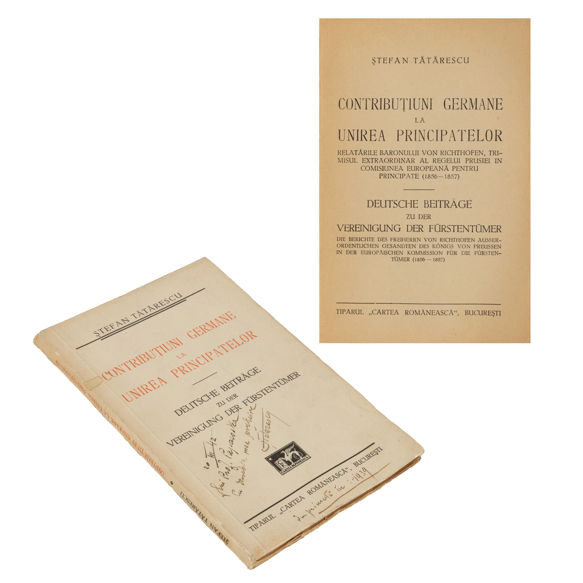 ”Contribuțiuni germane la Unirea Principatelor”, de Ștefan Tătărescu, ediție princeps, București, 1939, cu semnătura și dedicația olografe ale autorului către istoricul și omul politic Victor Papacostea