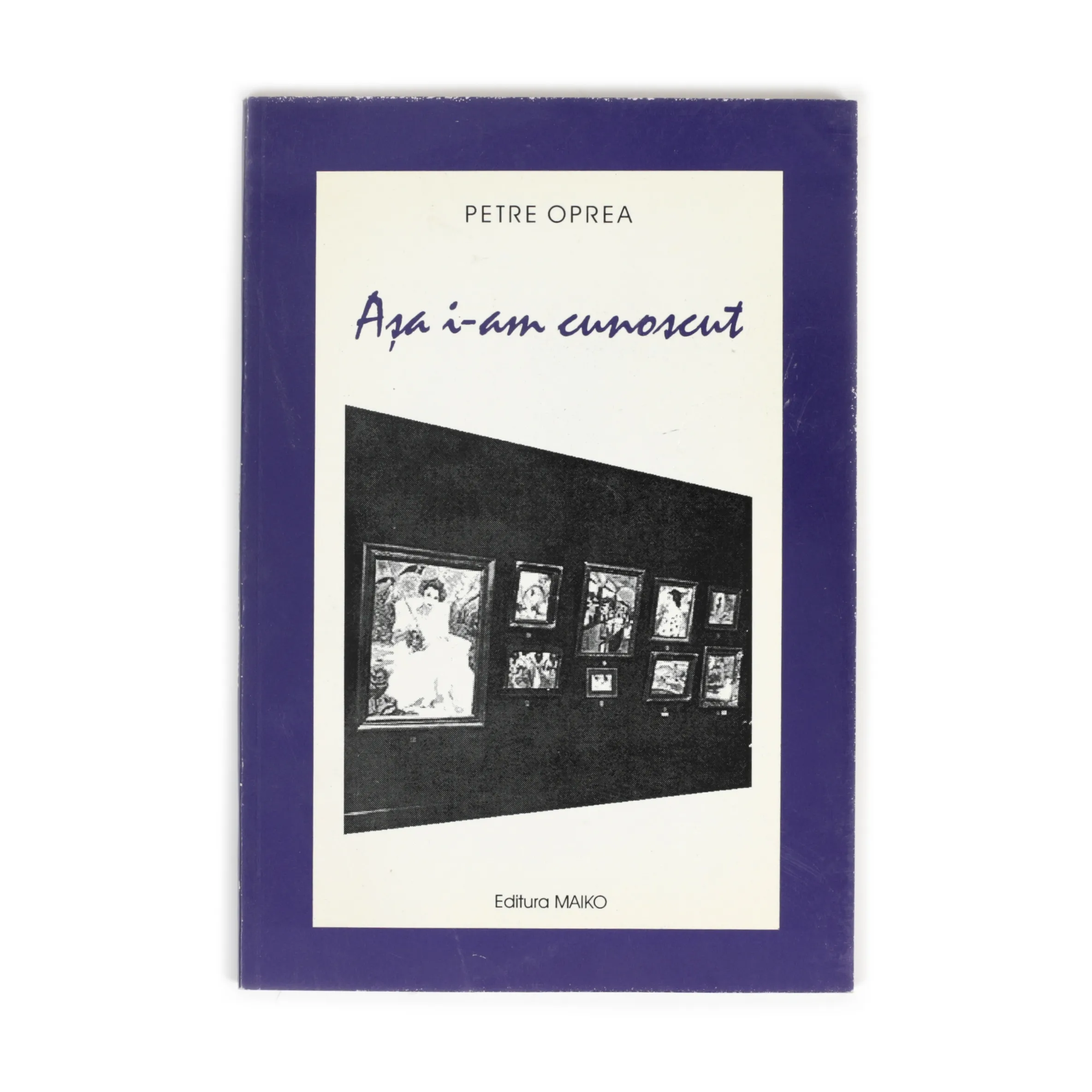 ”Așa i-am cunoscut”, de Petre Oprea, București, 1998