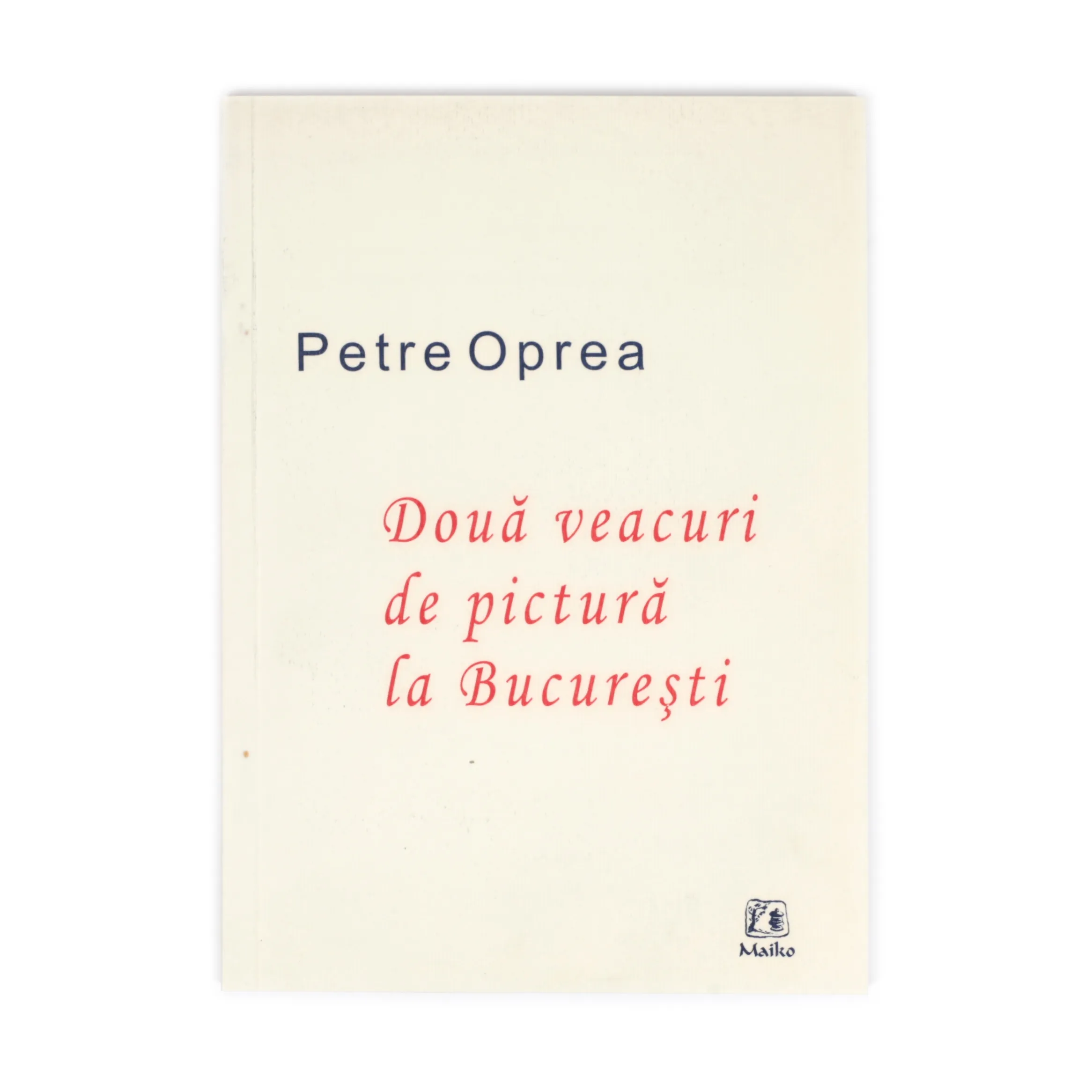 "Two Centuries of Painting in Bucharest," by Petre Oprea, Bucharest, 2007