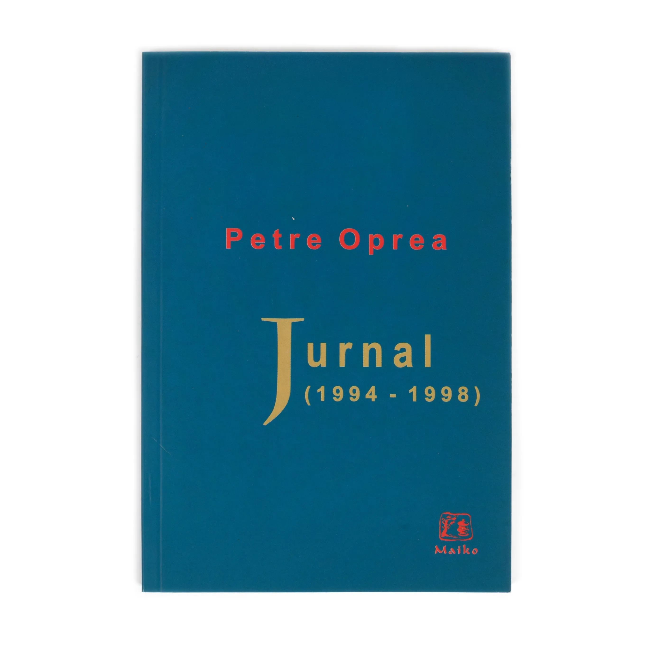 ”Jurnal (1994-1998)”, de Petre Oprea, București, 2008
