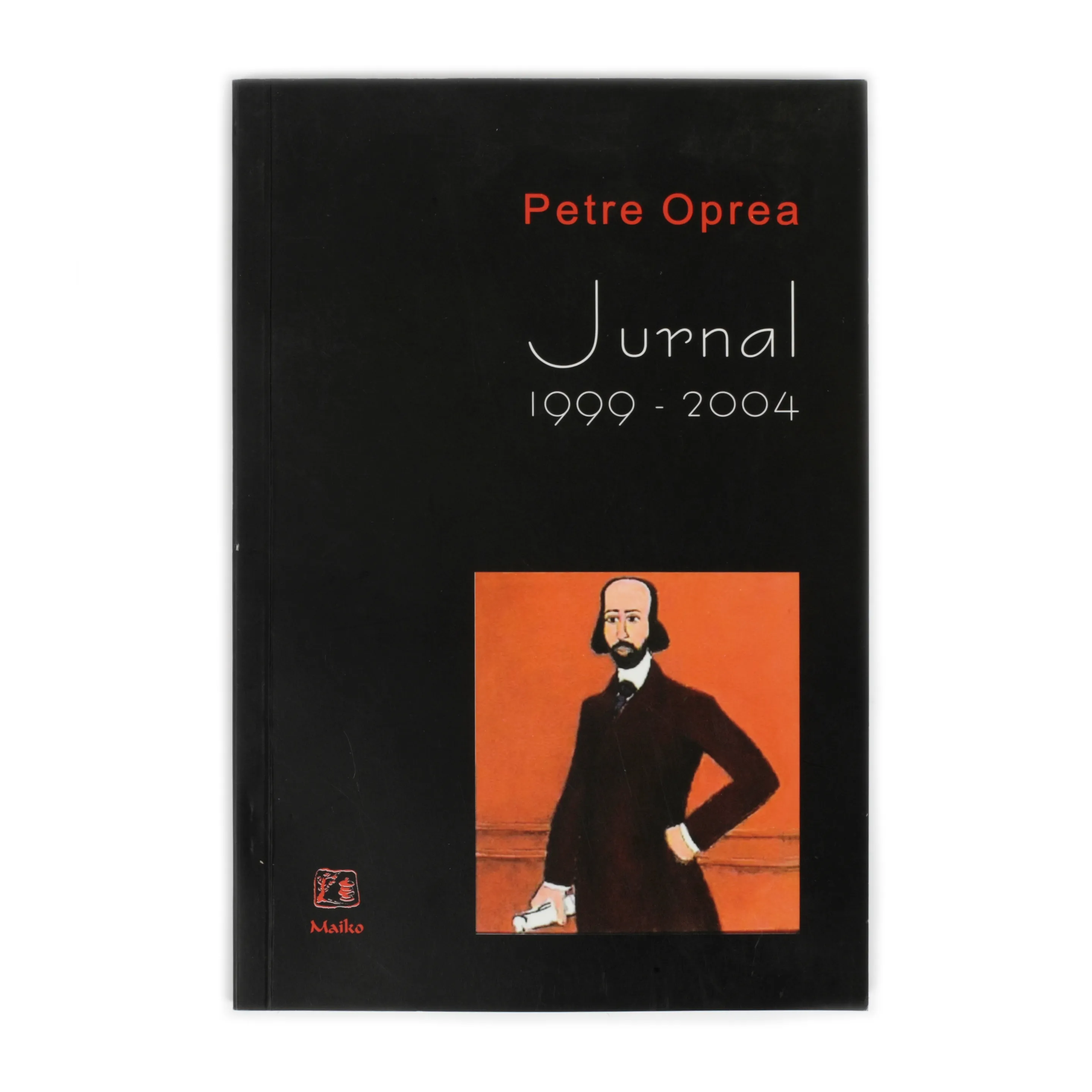 ”Jurnal 1999-2004”, de Petre Oprea, București, 2009