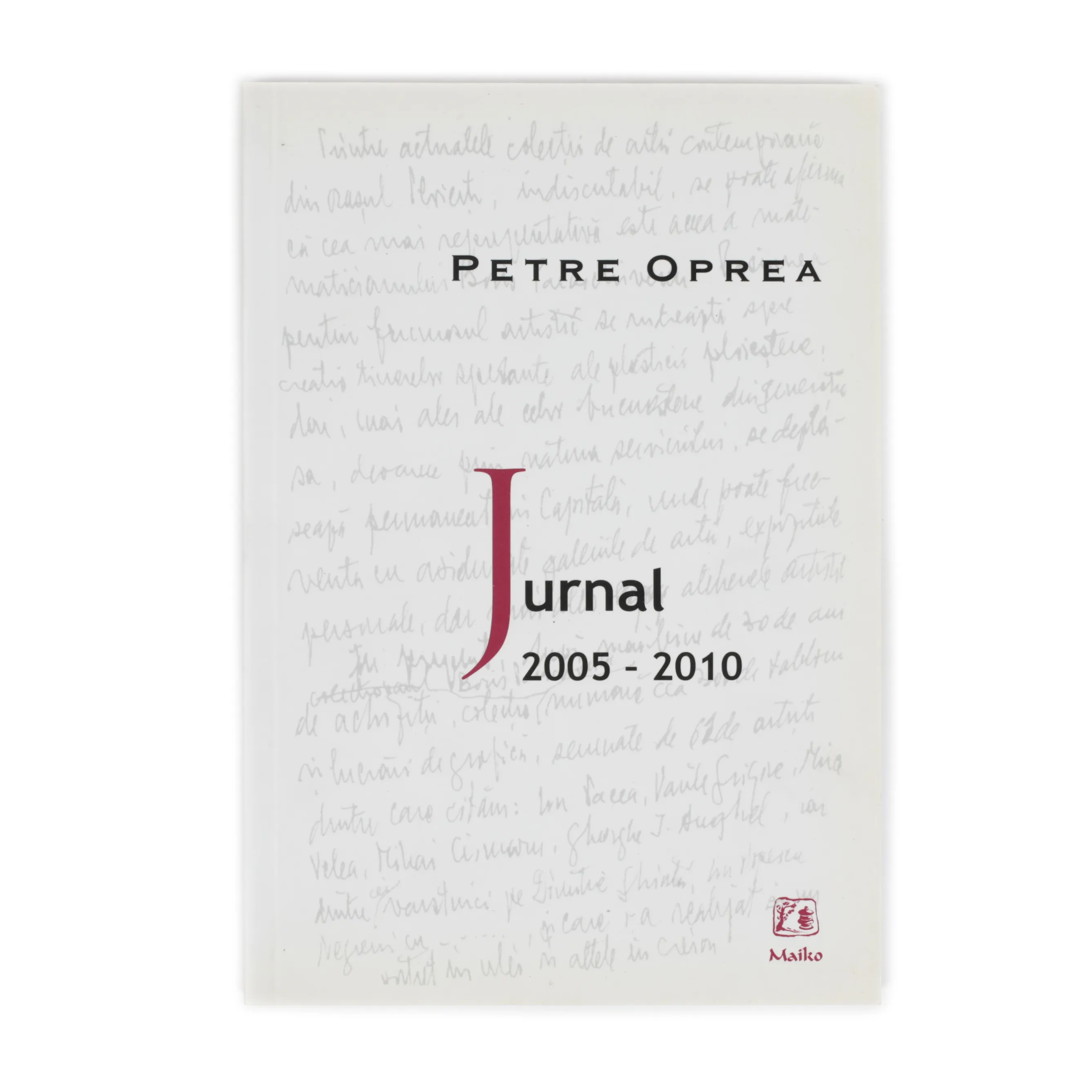 ”Jurnal 2005-2010”, de Petre Oprea, București, 2011