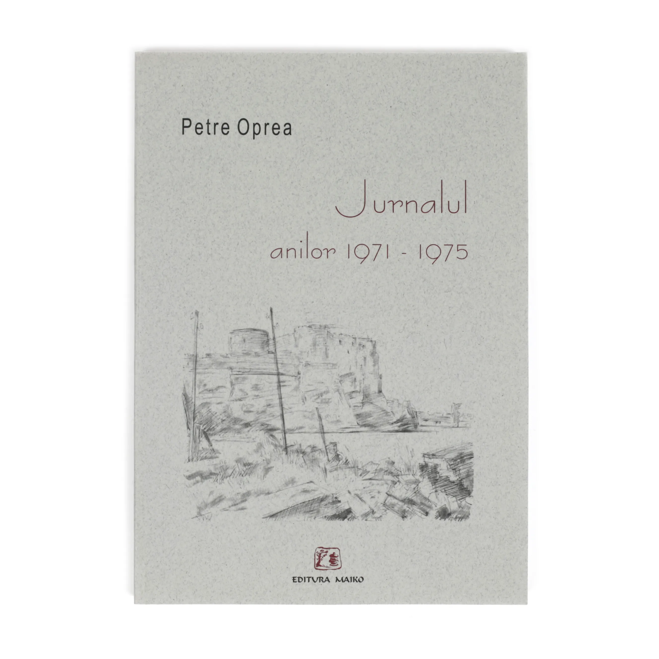 ”Jurnalul anilor 1971-1975”, de Petre Oprea, București, 2004