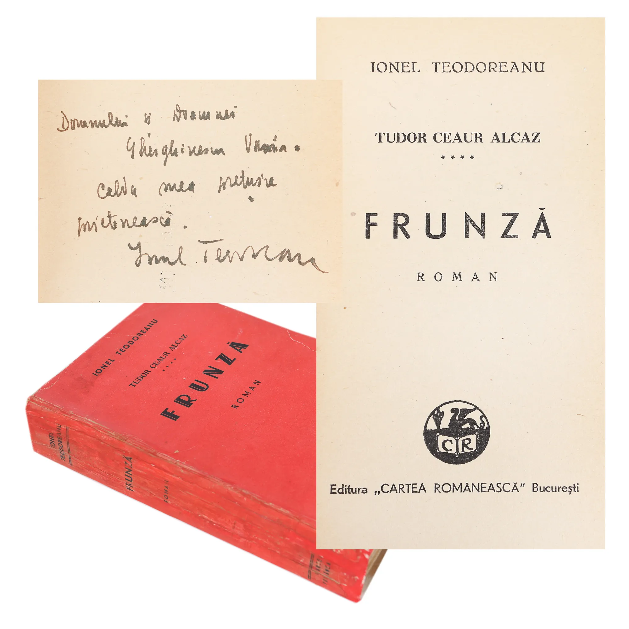 "Tudor Ceaur Alcaz. Frunză" ("Tudor Ceaur Alcaz. Leaf"), by Ionel Teodoreanu, first edition, Bucharest, 1943, with dedication and handwritten signature of the author, from the collection of the writer Vania Gherghinescu