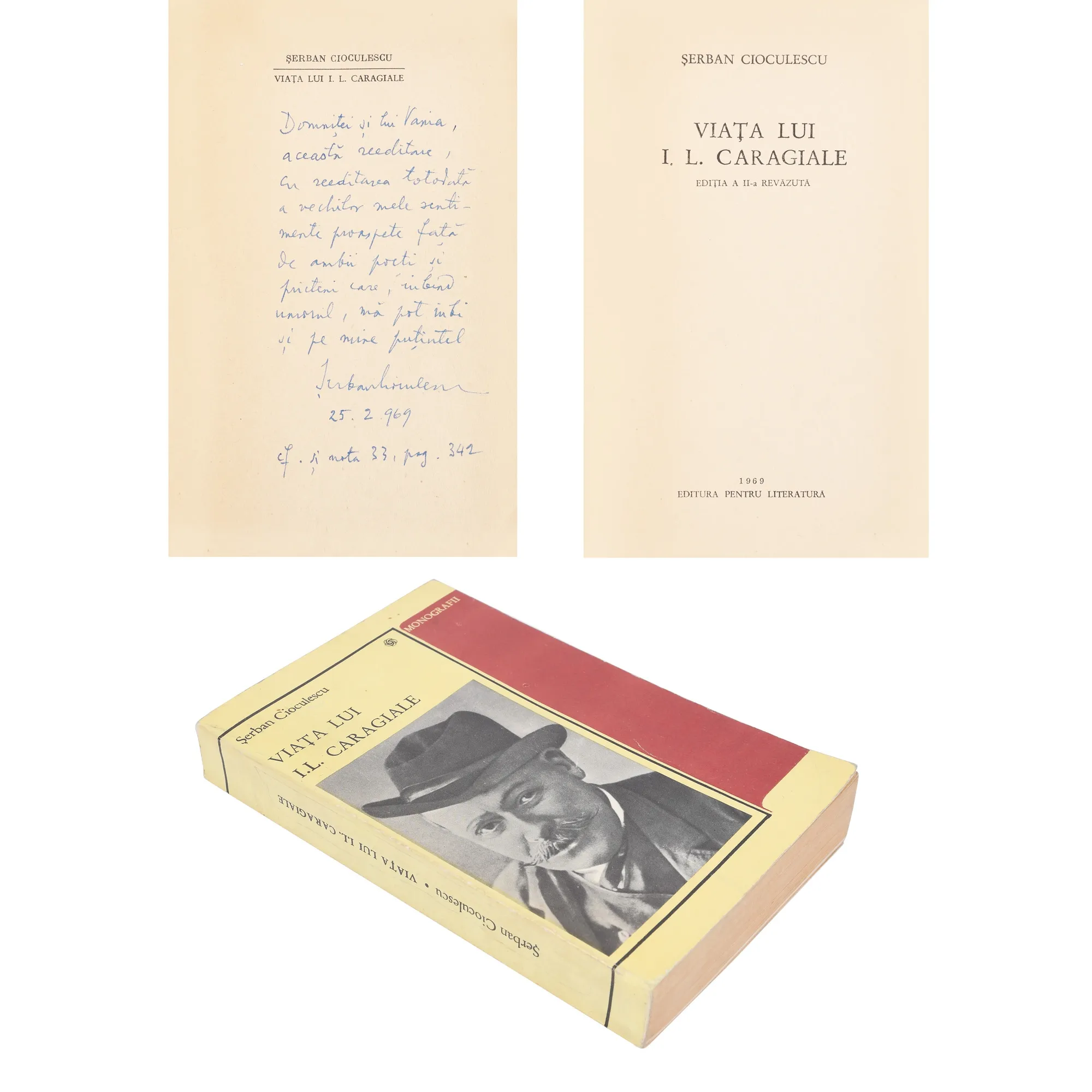 ”Viața lui I.L. Caragiale”, de Șerban Cioculescu, București, 1969, cu dedicația și semnătura olografă a autorului, provine din colecția scriitorului Vania Gherghinescu