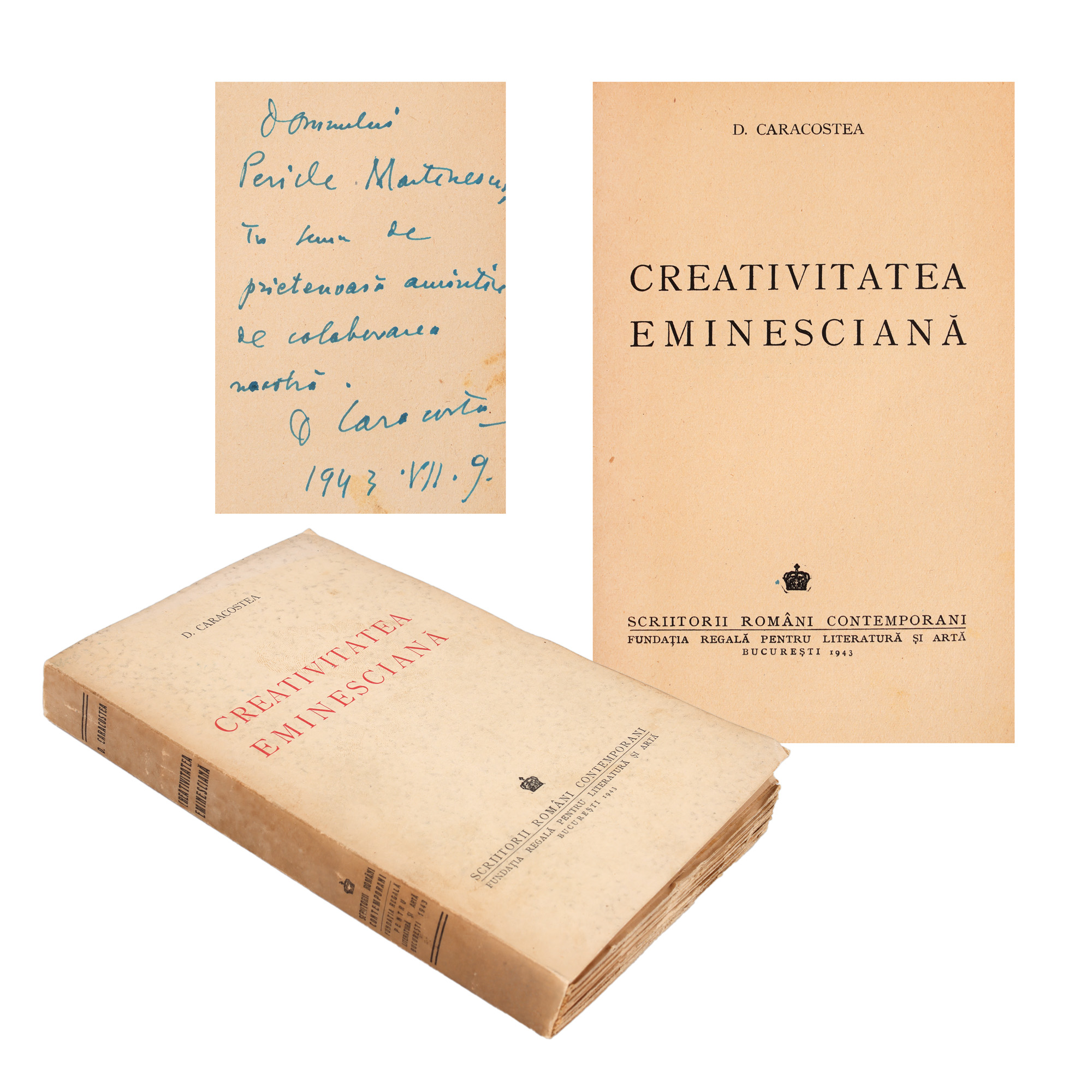 ”Creativitatea Eminesciană”, de Dumitru Caracostea, București, 1943, cu dedicație și semnătura olografă a autorului, provine din colecția scriitorului Pericle Martinescu
