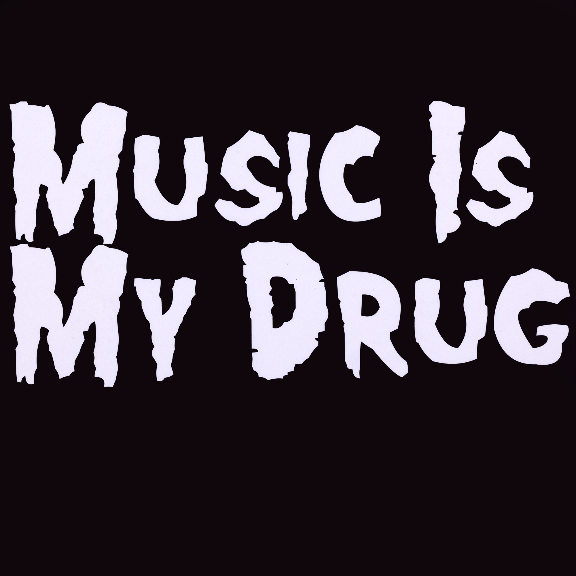 Afiș muzical Music Is My Drug