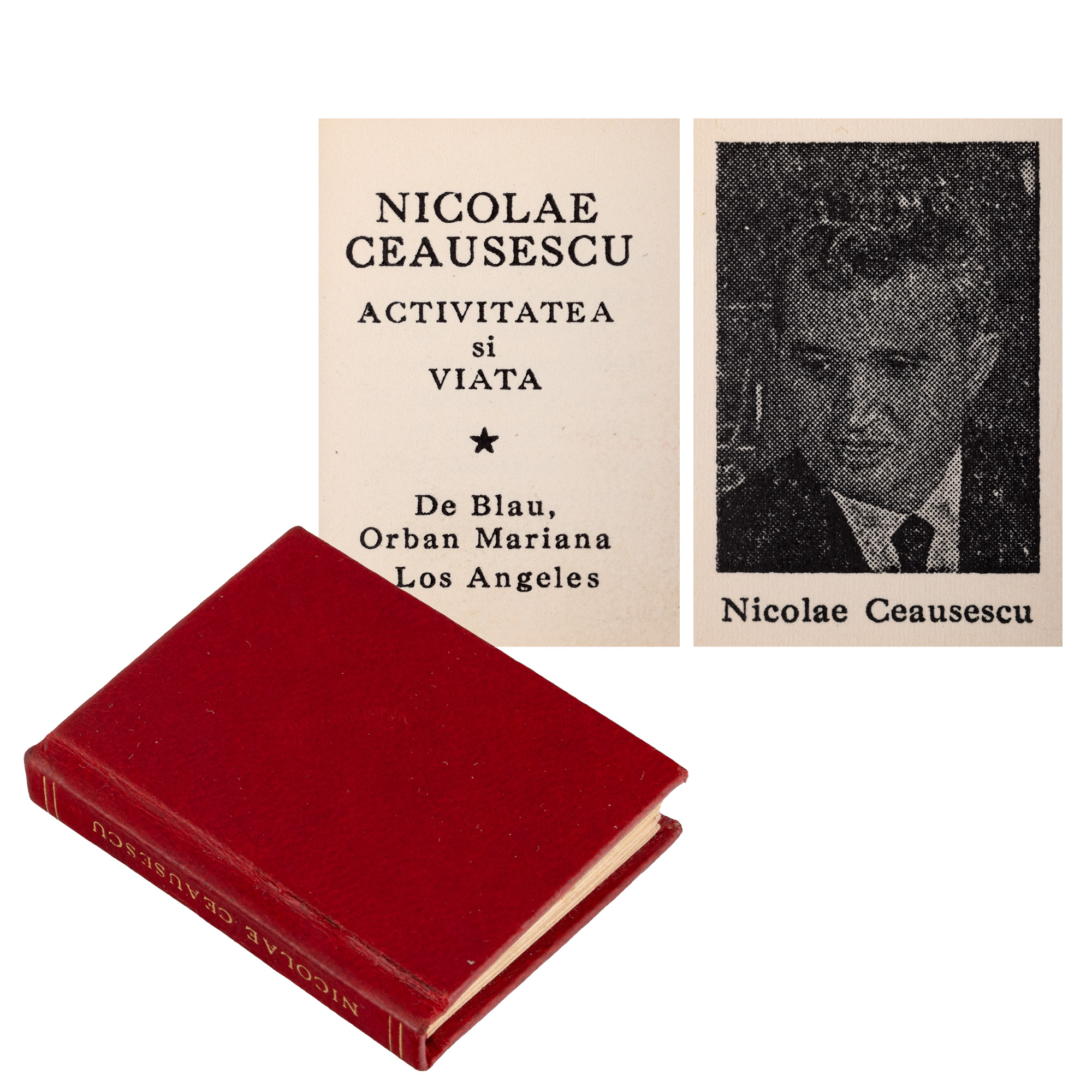 ”Nicolae Ceaușescu. Activitatea și viața”, de Marina Orban, ediție liliput, Los Angeles, 1975, ediție limitată la 200 expemplare, cu semnătura autoarei, piesă rară
