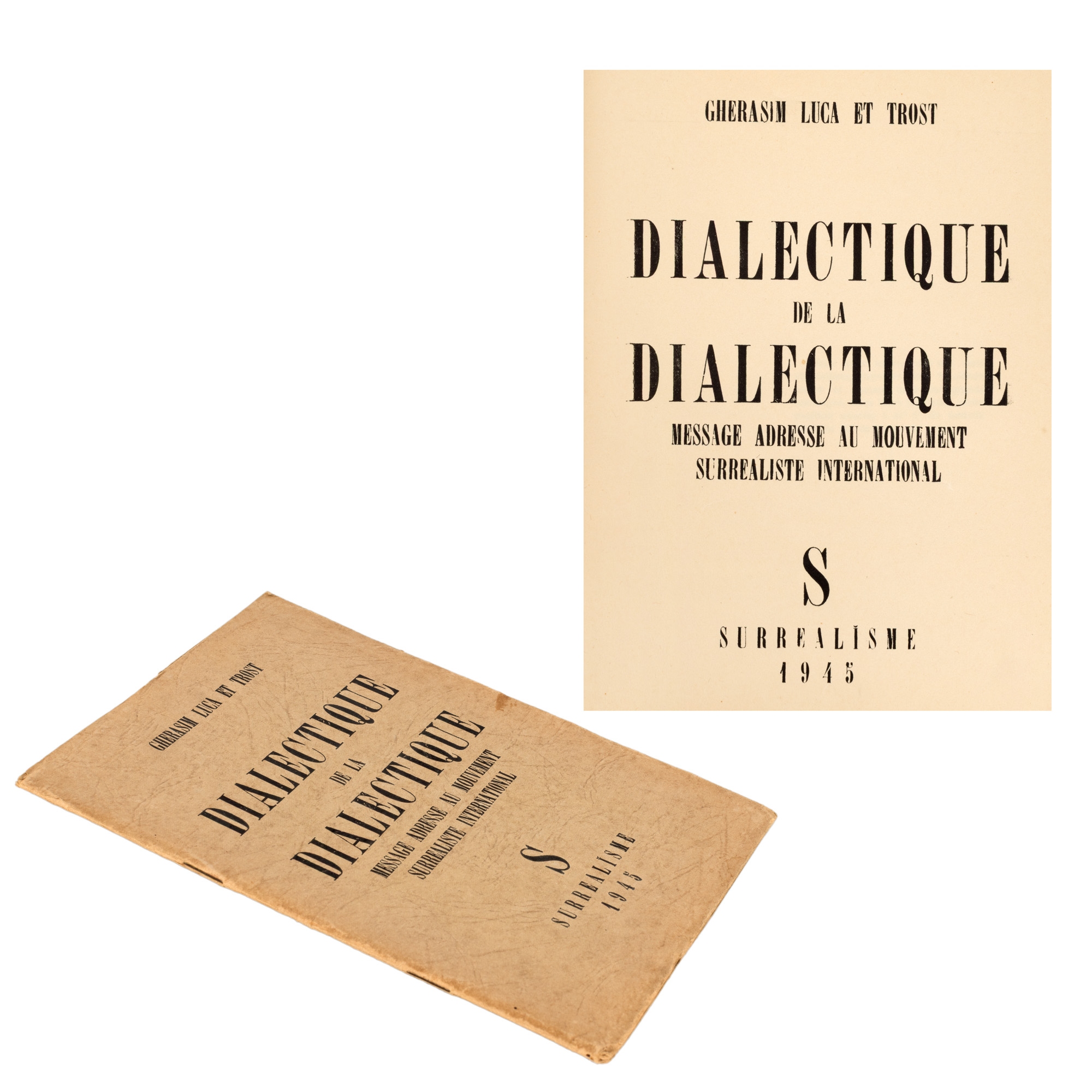 "Dialectic of Dialectics. Message addressed to the international surrealist movement", by Gherasim Luca and Trost, French, Bucharest, 1945, bibliophile copy