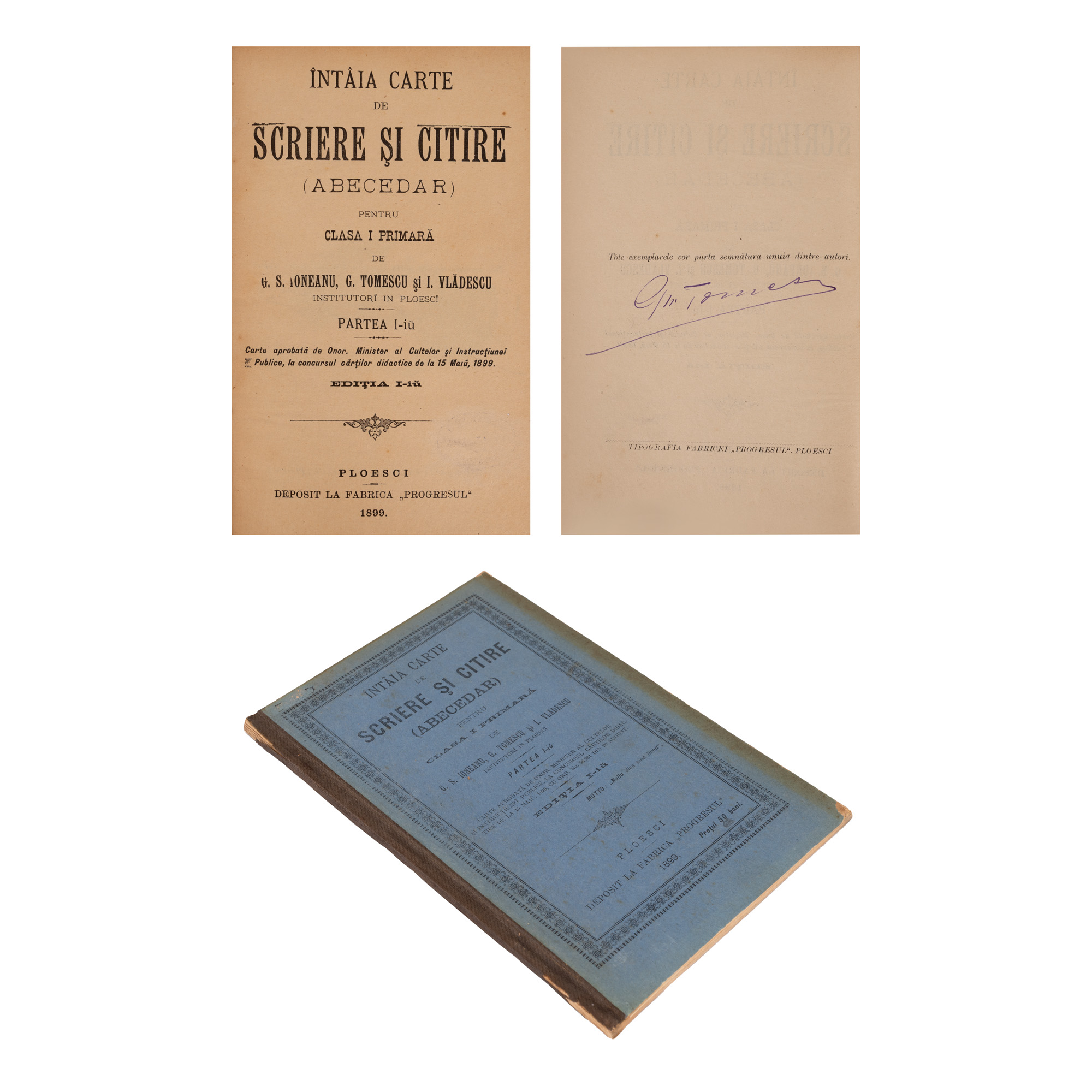 ”Întâia carte de scriere și citire (abecedar) pentru clasa I primară”, de G.S. Ioneanu, G. Tomescu și I. Vlădescu, Ploiești, 1899, cu semnătura unuia dintre autori