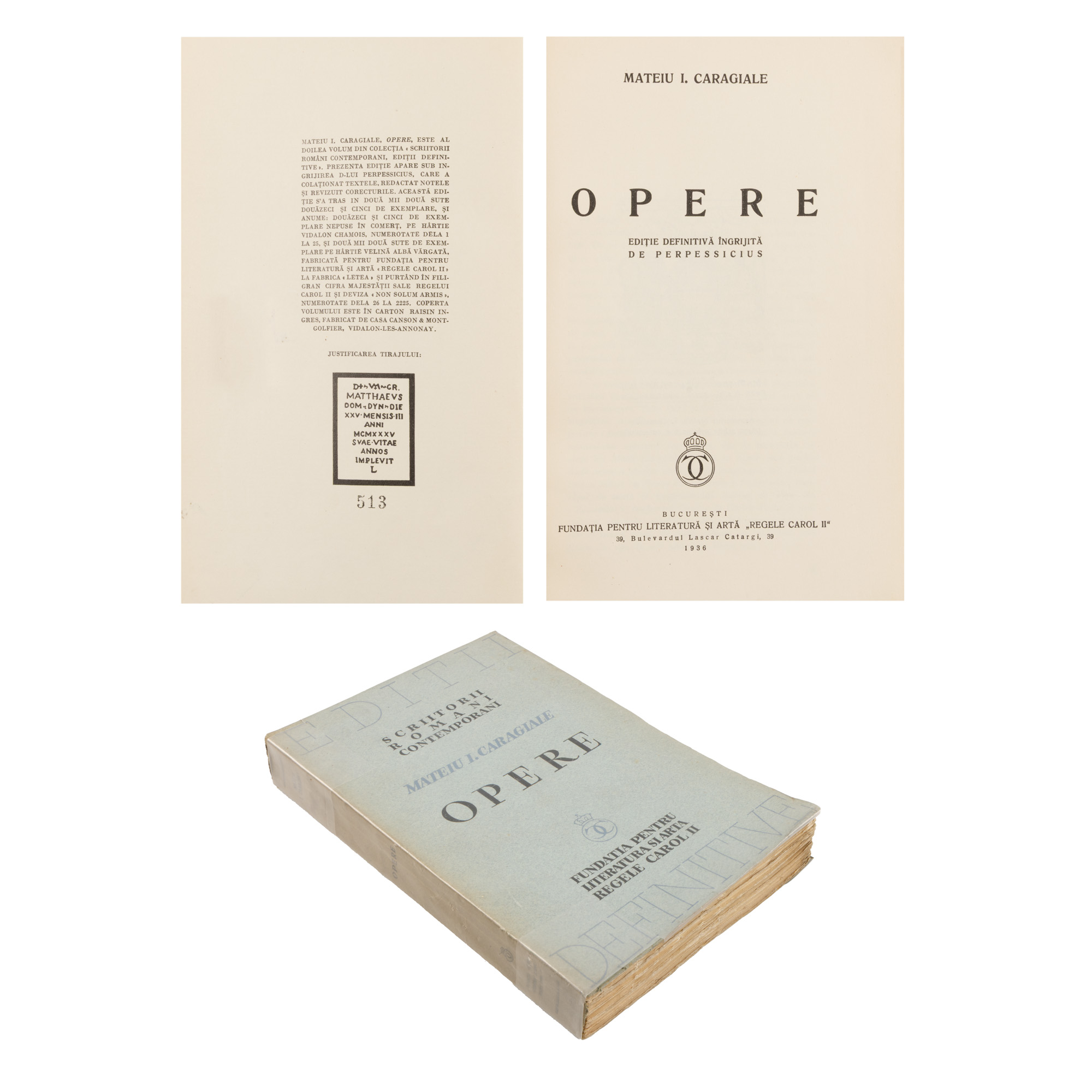 ”Opere”, de Mateiu Ion Caragiale, ediție definitivă îngrijită de Perpessicius, București, 1936, exemplar 513/2225, provine din colecția scriitorului Pericle Martinescu