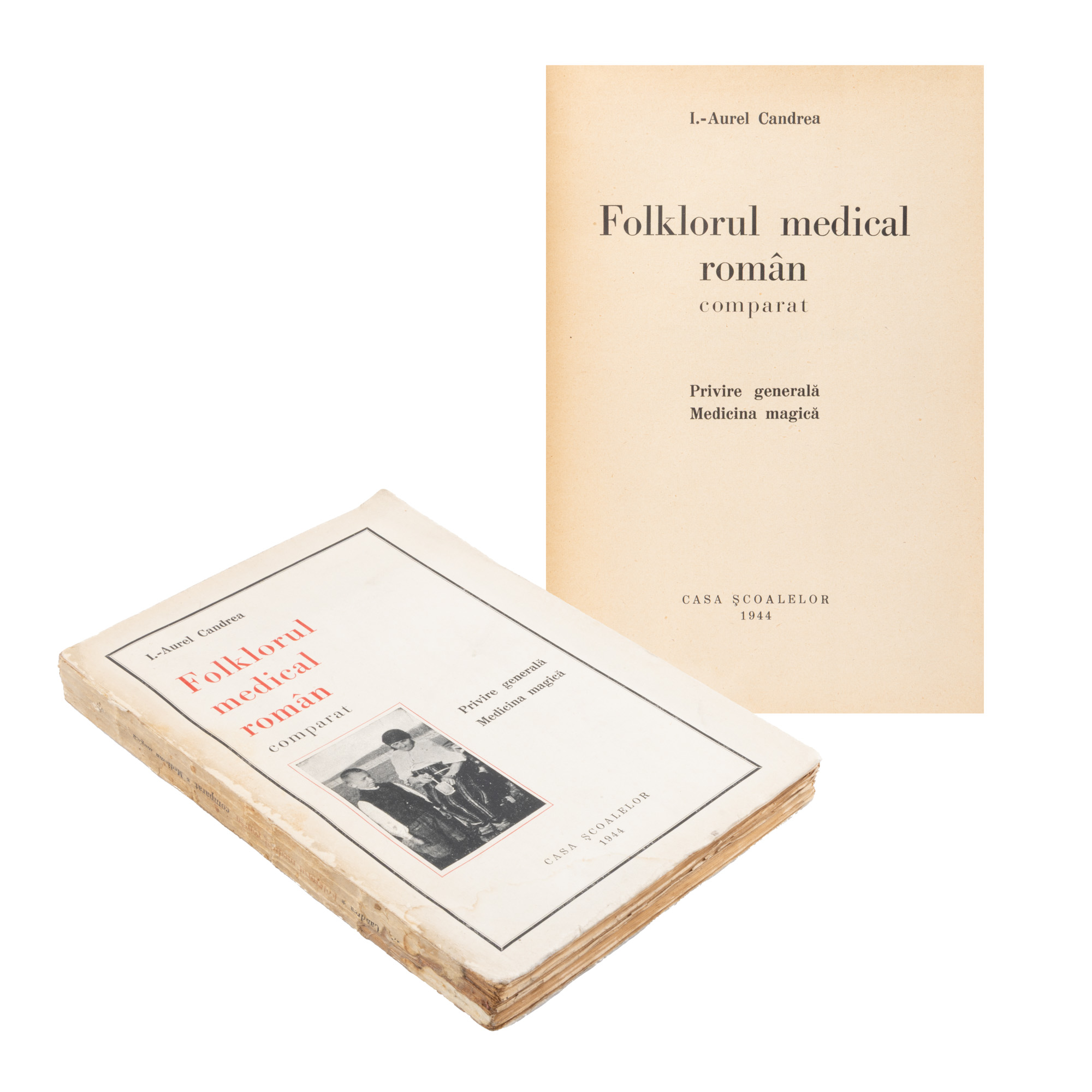 ”Folklorul medical român comparat. Privire generală. Medicina magică”, de Ion Aurel Candrea, ediție princeps, București, 1944