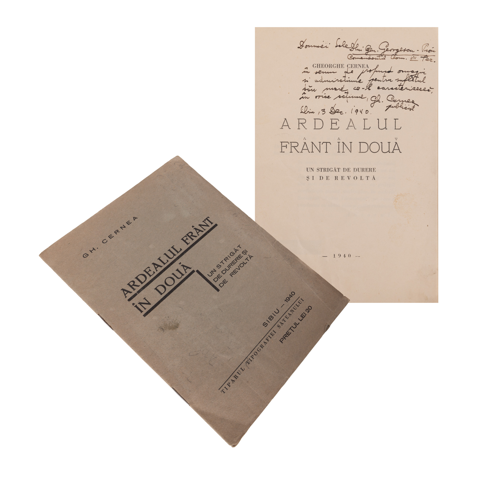 ”Ardealul frânt în două. Un strigăt de durere și revoltă”, de Gheorghe Cernea, Sibiu, 1940, cu dedicația și semnătura olografe ale autorului către generalul Georgescu-Pion