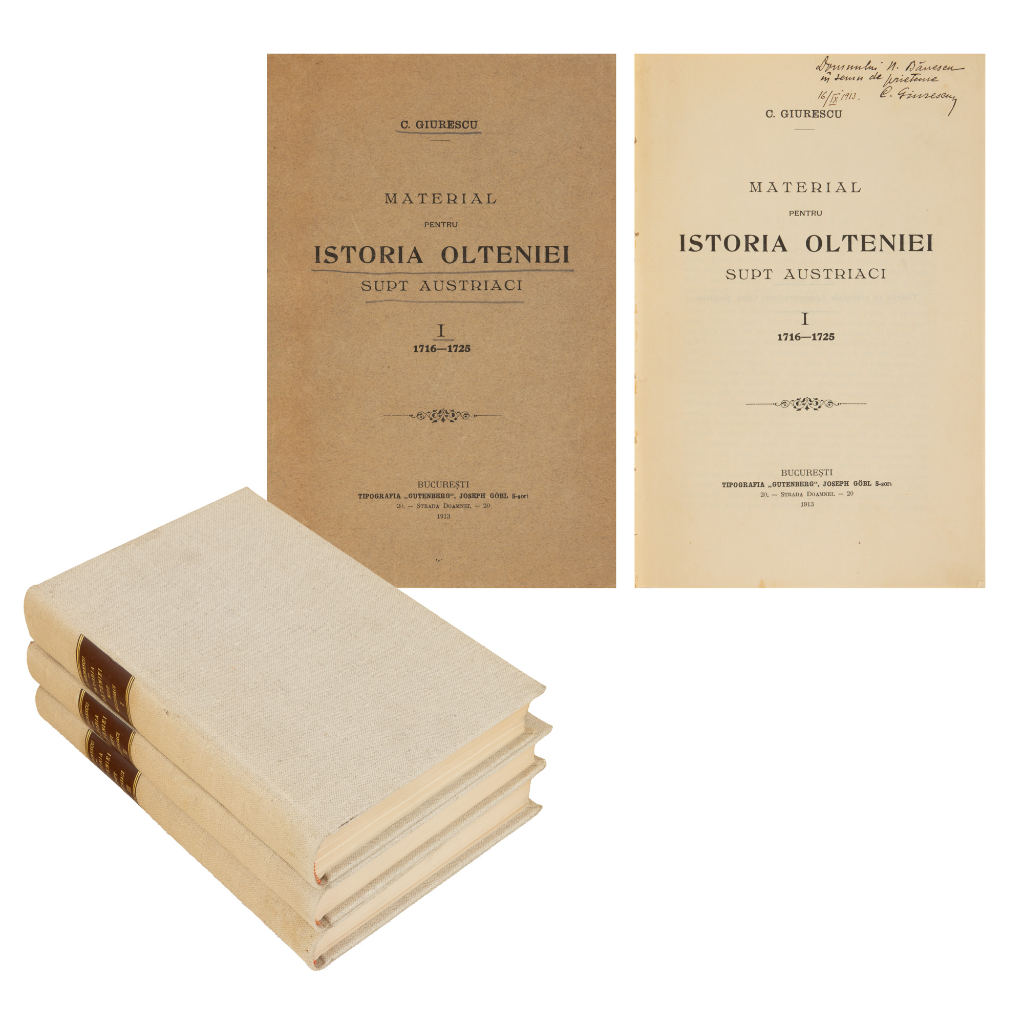 ”Istoria Olteniei supt austrieci”, de Constantin C. Giurescu, volumele I-III, București, 1913-1944, cu semnătura și dedicația olografe ale autorului