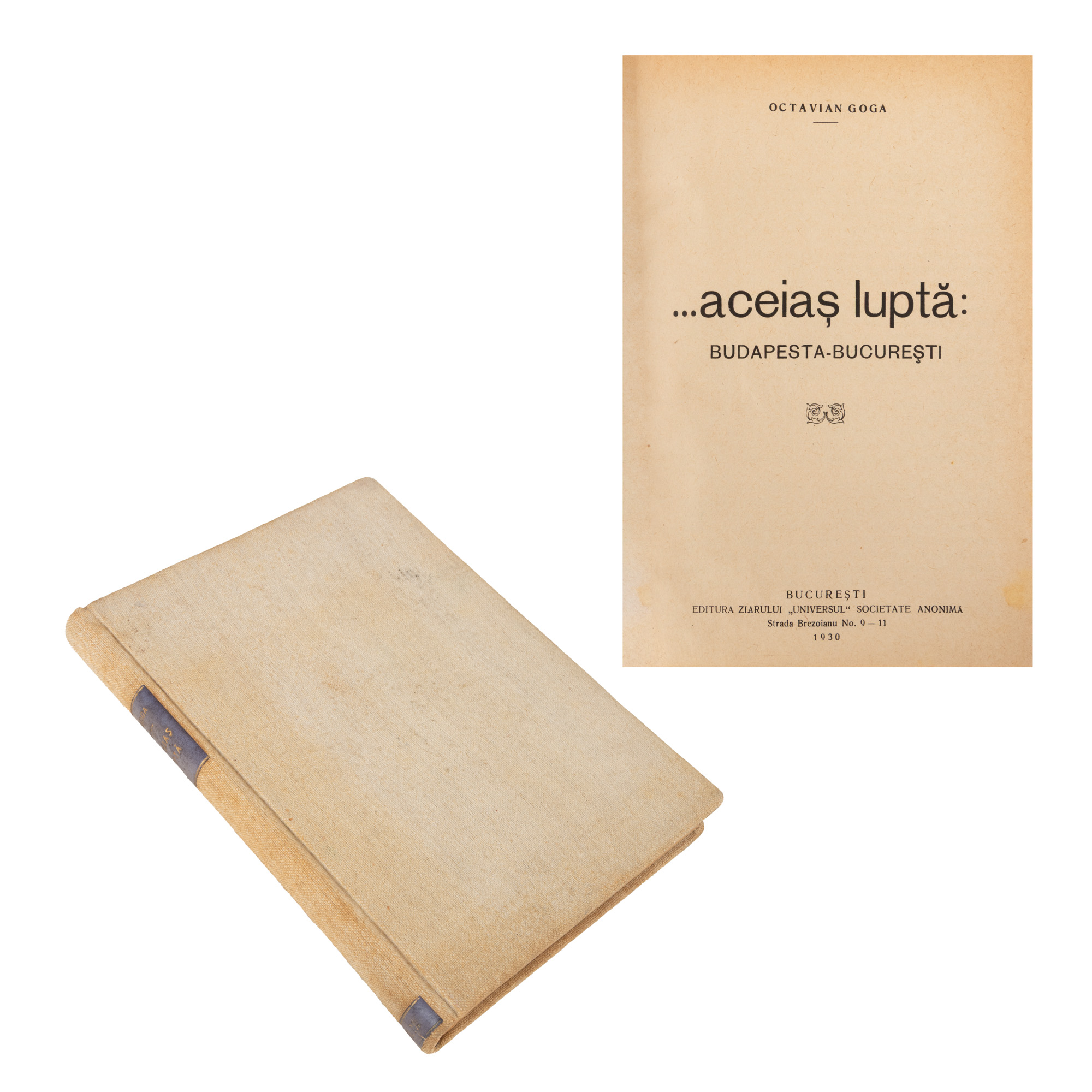 ”Aceiaș luptă: Budapesta-București”, de Octavian Goga, ediție princeps, București, 1930