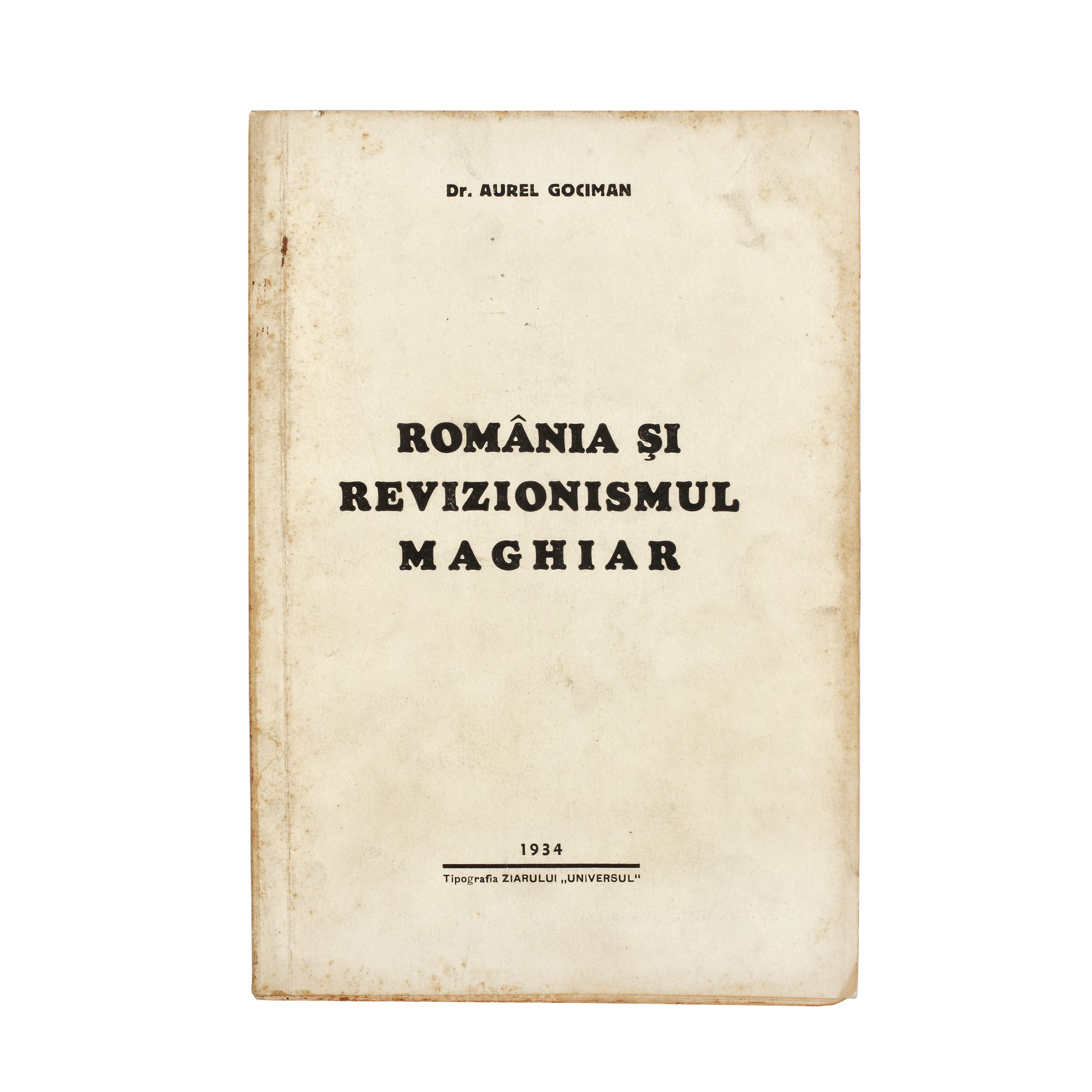 "România şi revizionismul maghiar", de Aurel Gociman, Bucureşti, 1934, carte rară